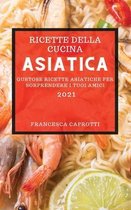 Ricette Della Cucina Asiatica 2021 (Asian Recipes 2021 Italian Edition)