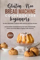 Gluten-Free Bread Machine Cookbook For Beginners 2021