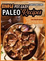 Easy Single-Pot Paleo Cookbook: Easy Paleo Meals for Your Busy COOKING