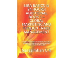 MBA Basics in 24 Hours- MBA Basics in 24 Hours! Additional Book 1 - Global Marketing and Foreign Trade Management