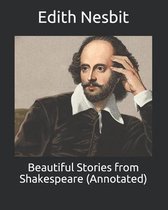 Beautiful Stories from Shakespeare (Annotated)