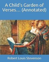 A Child's Garden of Verses... (Annotated)