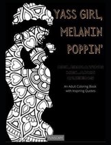 Yass Girl, Melanin Poppin: Celebrating Melanin Queens