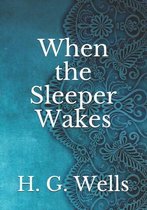When the Sleeper Wakes