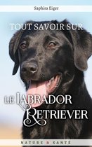 Mon Ami Le Chien- Tout savoir sur le Labrador Retriever