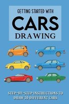Getting Started With Cars Drawing: Step-By-Step Instructions To Draw 30 Different Cars