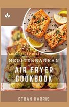 Mediterranean Air Fryer Cookbook