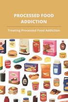 Processed Food Addiction: Treating Processed Food Addiction