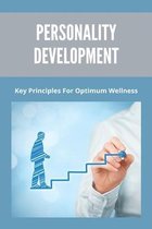 Personality Development: Key Principles For Optimum Wellness