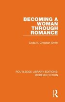 Routledge Library Editions: Modern Fiction- Becoming a Woman Through Romance
