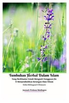 Tumbuhan Herbal Dalam Islam Yang Berkhasiat Untuk Mengusir Gangguan Jin Dan Menyembuhkan Serangan Ilmu Hitam Edisi Bilingual Ultimate