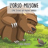 L'Orso Musone che trovo un nuovo amico