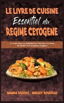 Le Livre De Cuisine Essentiel Du Regime Cetogene