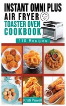 Instant Omni Plus Air Fryer Toaster Oven Cookbook