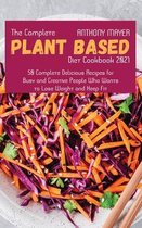 The Complete Plant Based Diet Cookbook 2021