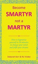 Become Smartyr Not a Martyr