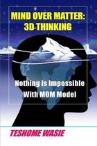 3D Thinking: MIND OVER MATTER