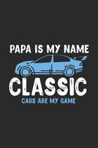 Papa Is My Name Classic Cars Are My Game