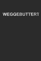 Weggebuttert