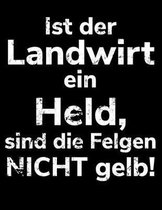 Ist der Landwirt ein Held, sind die Felgen nicht gelb!