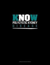 Know Polycystic Kydney Disease