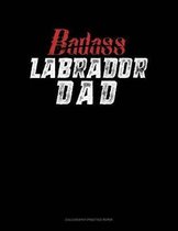 Badass Labrador Dad