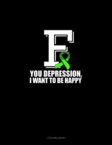 F You Depression, I Want To Be Happy