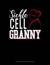 Sickle Cell Granny: Composition Notebook