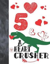 5 & A Heart Crusher