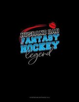 Husband Dad Fantasy Hockey Legend: Storyboard Notebook 1.85