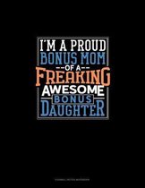 I Am A Proud Bonus Mom Of A Freaking Awesome Bonus Daughter