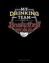 My Drinking Team Has A Basketball Problem