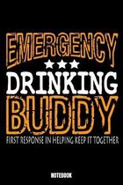Emergency Drinking Buddy First Response In Helping Keep It Together Notebook