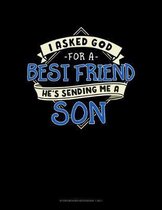 I Asked God For A Best Friend He's Sending Me A Son: Storyboard Notebook 1.85