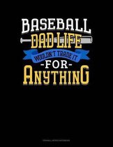 Baseball Dad Life Wouldn't Trade It for Anything