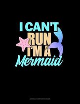 I Can't Run I'm A Mermaid