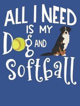 All I Need Is My Dog And Softball