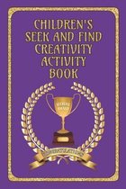 Children's Seek and Find Creativity Activity Book: Fun for Children, helps their development in Drawing/Writing/Finding and Colouring-in Book for 6 - 12 Years