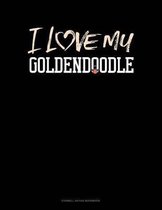 I Love My Goldendoodle