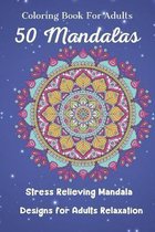 Coloring Book For Adults 50 Mandalas Stress Relieving Mandala Designs for Adults Relaxation