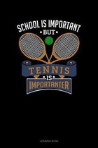 School Is Important But Tennis Is Importanter