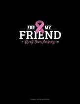 For My Friend Breast Cancer Awareness