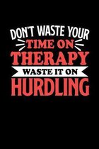 Don't Waste Your Time On Therapy Waste It On Hurdling