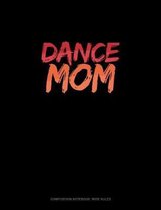 Dance Mom: Composition Notebook