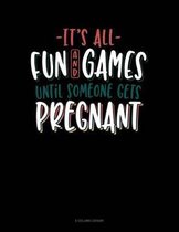 It's All Fun And Games Until Someone Gets Pregnant