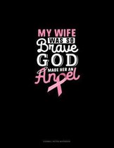 My Wife Was So Brave God Made Her An Angel