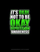 It's Okay Not To Be Okay Depression Awareness
