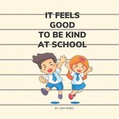 It Feels Good To Be Kind At School