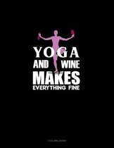 Yoga And Wine Makes Everything Fine