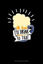 I'll Drink To That